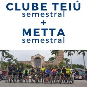 Clube Teiú Semestral + METTA Semestral